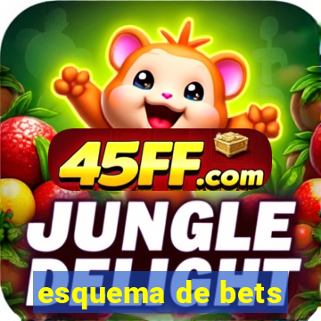 esquema de bets